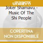 Joker Shamavu - Music Of The Shi People