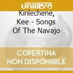 Kinlechene, Kee - Songs Of The Navajo cd