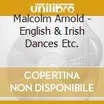 Malcolm Arnold - English & Irish Dances Etc. cd