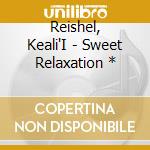 Reishel, Keali'I - Sweet Relaxation * cd