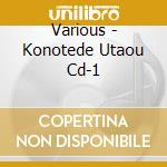 Various - Konotede Utaou Cd-1 cd