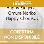 Happy Singers - Omura Noriko Happy Chorus Vol.1 Sawa cd