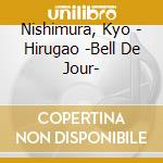 Nishimura, Kyo - Hirugao -Bell De Jour- cd