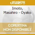 Imoto, Masahiro - Oyako cd musicale