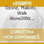 Ozone, Makoto - Walk Alone20Bit Digital Rema * cd