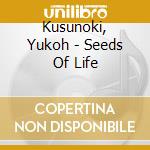 Kusunoki, Yukoh - Seeds Of Life cd