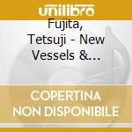 Fujita, Tetsuji - New Vessels & Unknown Vibratio      N cd