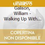 Galison, William - Walking Up With You cd