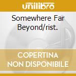 Somewhere Far Beyond/rist. cd