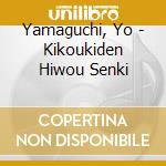 Yamaguchi, Yo - Kikoukiden Hiwou Senki cd