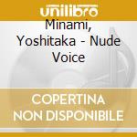 Minami, Yoshitaka - Nude Voice cd