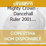 Mighty Crown - Dancehall Ruler 2001 (Plan) cd