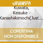 Kuwata, Keisuke - Kanashiikimochi(Just A Man In cd