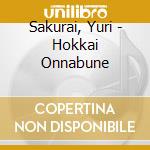 Sakurai, Yuri - Hokkai Onnabune cd