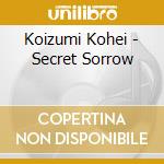 Koizumi Kohei - Secret Sorrow cd
