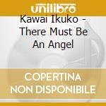 Kawai Ikuko - There Must Be An Angel cd