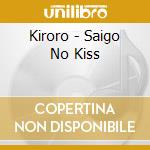 Kiroro - Saigo No Kiss cd