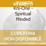 Krs-One - Spiritual Minded cd musicale di Krs