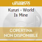 Kururi - World Is Mine cd