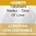 Takahashi Mariko - Time Of Love cd