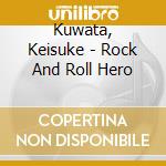 Kuwata, Keisuke - Rock And Roll Hero cd