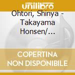 Ohtori, Shinya - Takayama Honsen/ Okanega Hoshi cd