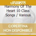 Harmony Of The Heart 10 Class Songs / Various cd
