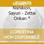 Nishikiori, Sayuri - Zettai Onkan * cd
