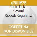 Buck-Tick - Sexual Xxxxx!/Regular Edition cd