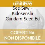See-Saw - Kidosenshi Gundam Seed Ed cd