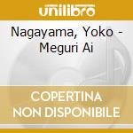 Nagayama, Yoko - Meguri Ai cd