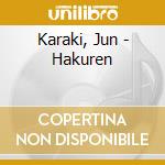 Karaki, Jun - Hakuren cd