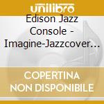 Edison Jazz Console - Imagine-Jazzcover John Lennon cd