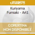 Kuriyama Fumiaki - Art1 cd musicale