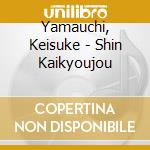 Yamauchi, Keisuke - Shin Kaikyoujou cd