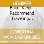 Fukui Kenji - Recommend Traveling Alone cd