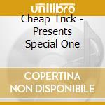 Cheap Trick - Presents Special One cd