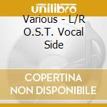 Various - L/R O.S.T. Vocal Side cd
