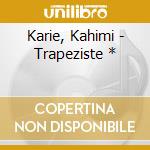 Karie, Kahimi - Trapeziste * cd