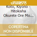 Koto, Kiyono - Hitokisha Okurete Ore Mo Yuku cd