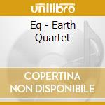 Eq - Earth Quartet cd