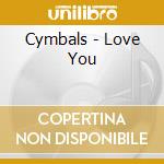 Cymbals - Love You cd