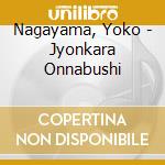 Nagayama, Yoko - Jyonkara Onnabushi cd