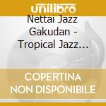 Nettai Jazz Gakudan - Tropical Jazz Big Band Vii cd