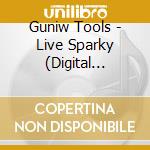 Guniw Tools - Live Sparky (Digital Remasteri cd