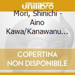 Mori, Shinichi - Aino Kawa/Kanawanu Koi cd