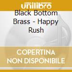 Black Bottom Brass - Happy Rush cd