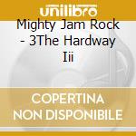 Mighty Jam Rock - 3The Hardway Iii cd