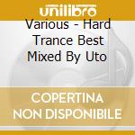 Various - Hard Trance Best Mixed By Uto cd