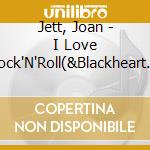 Jett, Joan - I Love Rock'N'Roll(&Blackheart *    S)